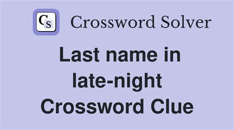 longtime surname on late night Crossword Clue Wordplays.com