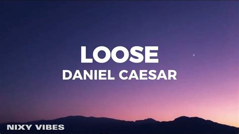 Loose Daniel Caesar Lyrics