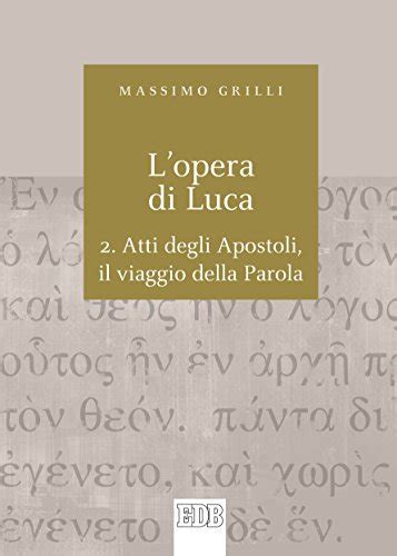 Read Lopera Di Luca 2 Atti Degli Apostoli Il Viaggio Della Parola Biblica 