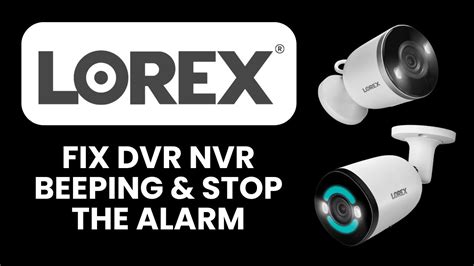 Lorex Dvr Wont Stop Beeping