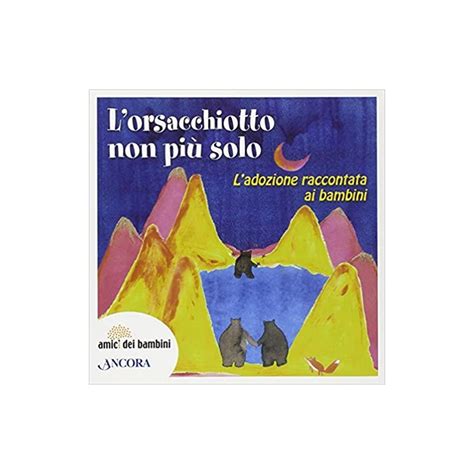 Full Download Lorsacchiotto Non Pi Solo Ladozione Raccontata Ai Bambini 