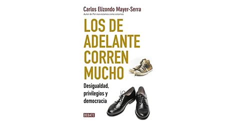 Download Los De Adelante Corren Mucho Desigualdad Privilegios Y Democracia Spanish Edition 
