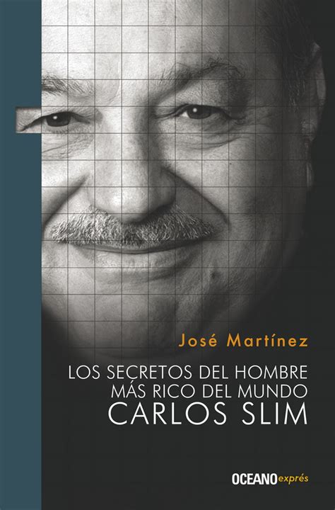 Full Download Los Secretos Del Hombre Mas Rico Del Mundo Carlos Slim Liderazgo Spanish Edition 