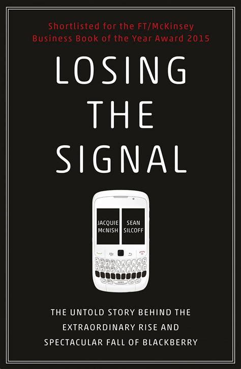 Read Losing The Signal The Untold Story Behind The Extraordinary Rise And Spectacular Fall Of Blackberry 
