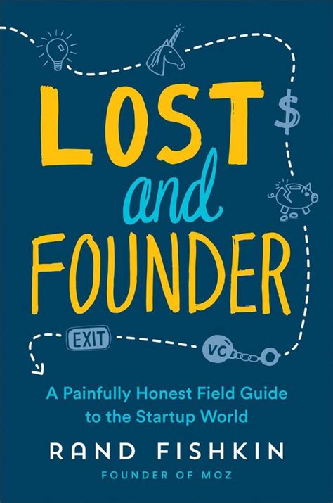 Read Lost And Founder A Painfully Honest Field Guide To The Startup World 