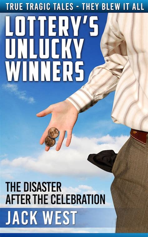 Download Lotterys Unlucky Winners The Disaster After The Celebration True Tragic Tales They Blew It All 