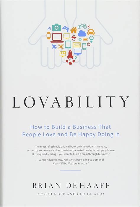 Lovability How To Build A Business That People Love And Be Happy Doing It