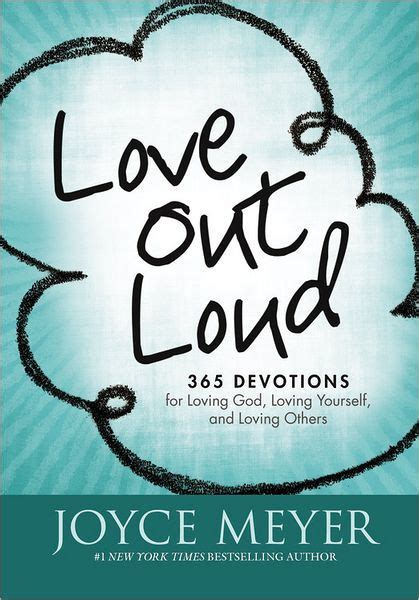 Read Love Out Loud 365 Devotions For Loving God Yourself And Others Joyce Meyer 