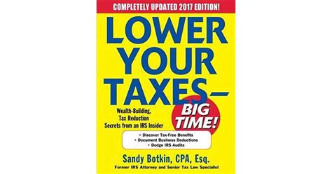 Read Lower Your Taxes Big Time 2017 2018 Edition Wealth Building Tax Reduction Secrets From An Irs Insider 
