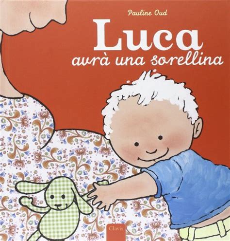 Read Online Luca Avr Una Sorellina Ediz Illustrata 