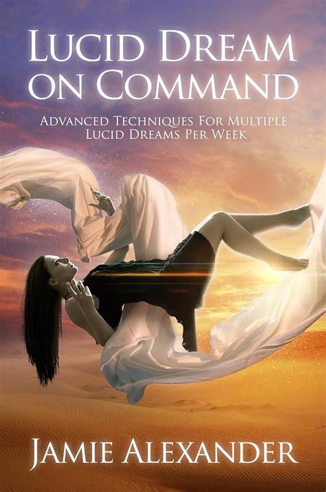 lucid dream on command advanced techniques for multiple lucid dreams per week by jamie alexander