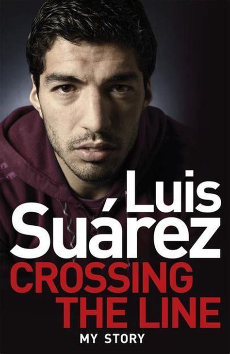 Read Luis Suarez Crossing The Line 