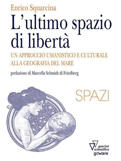Full Download Lultimo Spazio Di Libert Un Approccio Umanistico E Culturale Alla Geografia Del Mare 