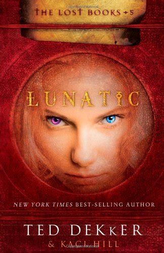 Full Download Lunatic The Lost Books 5 Ted Dekker 