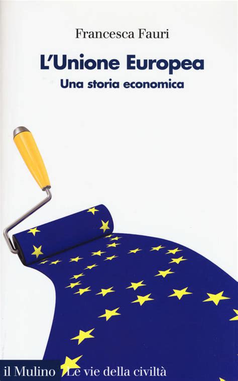 Read Online Lunione Europea Una Storia Economica 