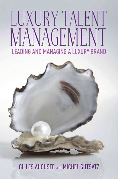 Read Online Luxury Talent Management Leading And Managing A Luxury Brand 