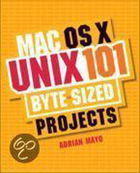 Full Download Mac Os X Unix 101 Byte Sized Projects 