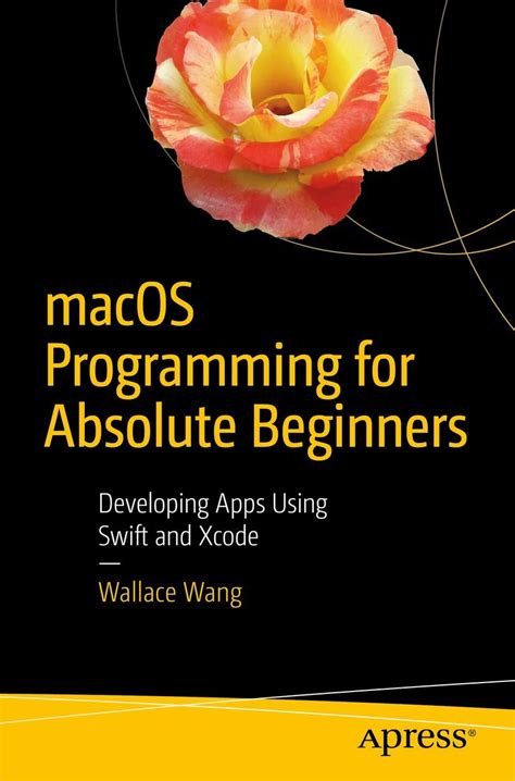 Full Download Macos Programming For Absolute Beginners Developing Apps Using Swift And Xcode By Wallace Wang