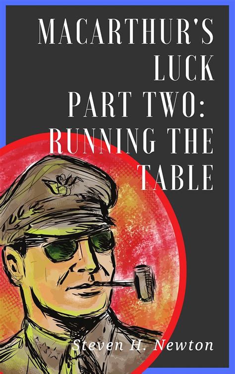 Read Online Macarthurs Luck Part Two Running The Table The Fortunes Of War Book 2 
