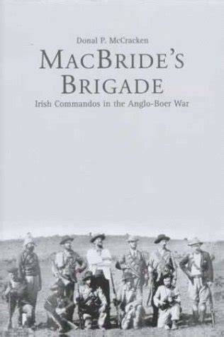 Macbrides Brigade Irish Commandos In The Anglo Boer War