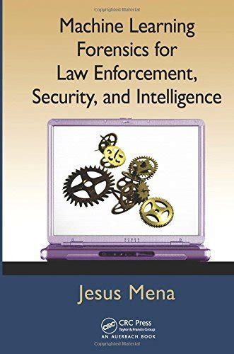 Machine Learning Forensics For Law Enforcement Security And Intelligence