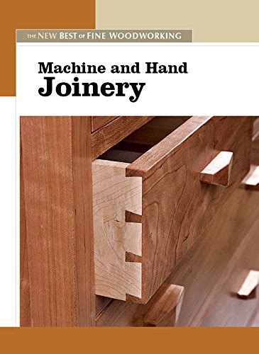 Read Machine And Hand Joinery The New Best Of Fine Woodworking 