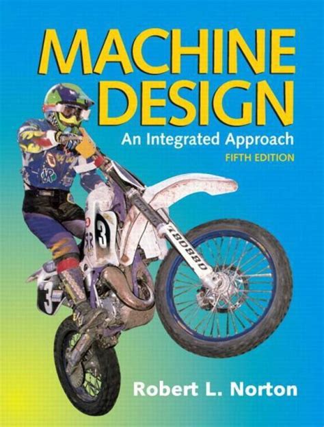Read Machine Design An Integrated Approach By Robert L Norton 3 Edition Solution Manual 