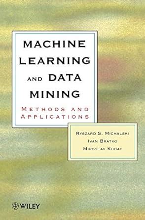 Read Online Machine Learning And Data Mining Methods And Applications 