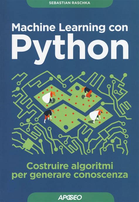 Read Online Machine Learning Con Python Costruire Algoritmi Per Generare Conoscenza 