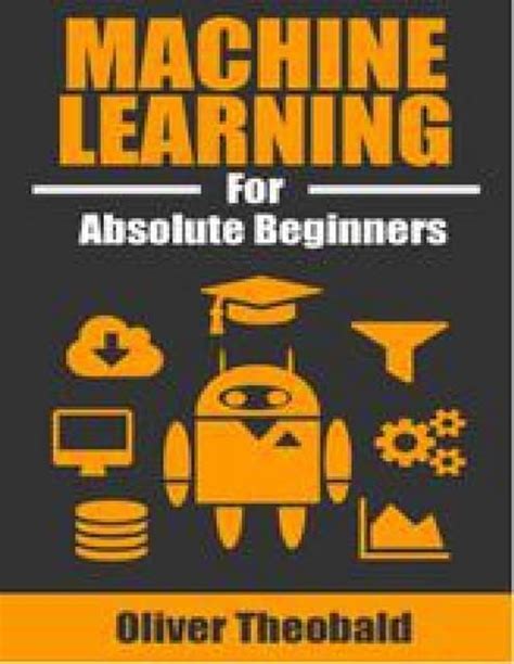 Read Machine Learning For Absolute Beginners A Plain English Introduction First Edition 