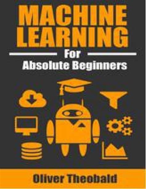 Full Download Machine Learning For Absolute Beginners A Plain English Introduction First Edition 