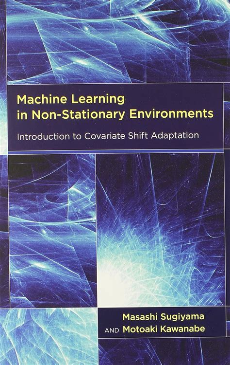 Read Online Machine Learning In Non Stationary Environments Introduction To Covariate Shift Adaptation Adaptive Computation And Machine Learning Series 