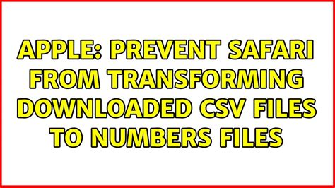 macos - Prevent Safari from transforming downloaded CSV files …