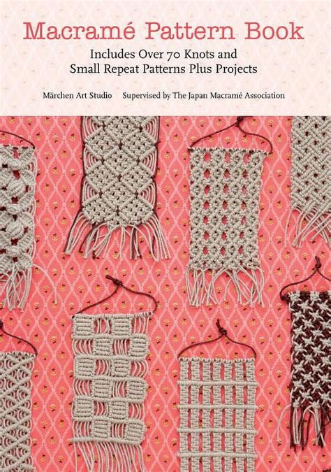 Macrame Pattern Book Includes Over 70 Knots And Small Repeat Patterns Plus Projects