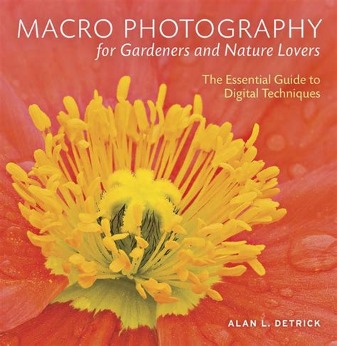 Read Macro Photography For Gardeners And Nature Lovers The Essential Guide To Digital Techniques 