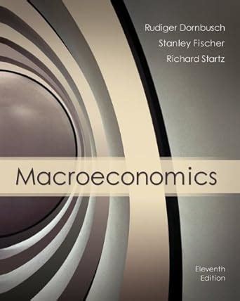 Read Online Macroeconomics Dornbusch Fischer Startz 11Th Edition 