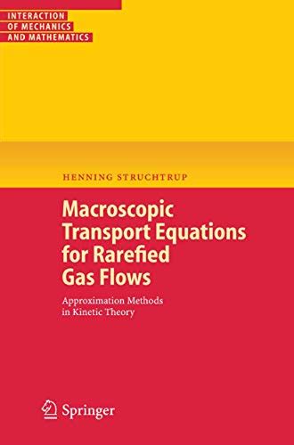 Read Online Macroscopic Transport Equations For Rarefied Gas Flows Approximation Methods In Kinetic Theory 1St E 