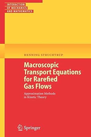 Read Macroscopic Transport Equations For Rarefied Gas Flows Approximation Methods In Kinetic Theory Interaction Of Mechanics And Mathematics 