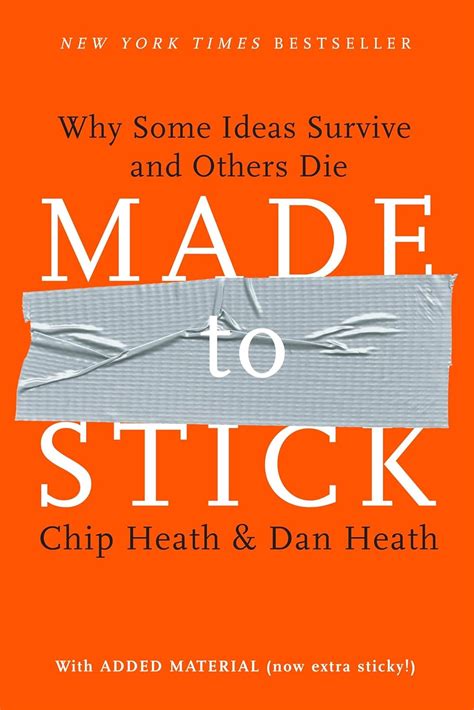 Made To Stick Why Some Ideas Take Hold And Others Come Unstuck