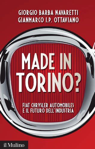 Download Made In Torino Fiat Chrysler Automobiles E Il Futuro Dellindustria Contemporanea 