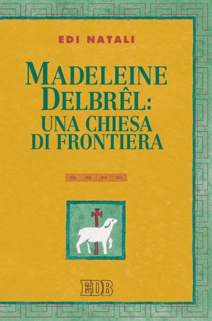 Read Madeleine Delbrel Una Chiesa Di Frontiera Presentazione Di Giorgio Mazzanti Teologia Viva 