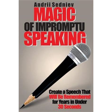 Magic Of Impromptu Speaking Create A Speech That