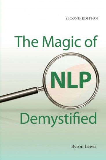 Magic Of Nlp Demystified, Second Edition