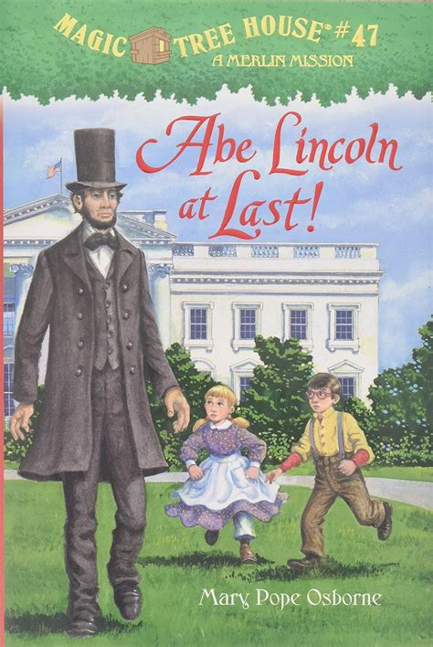 magic tree house 47 abe lincoln at last magic tre