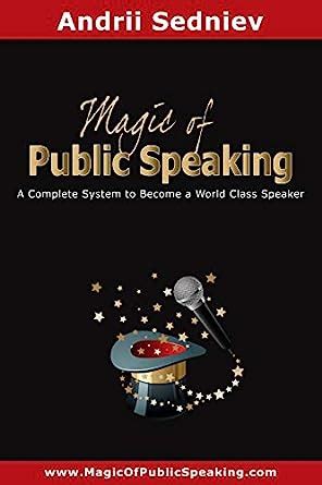 Read Magic Of Public Speaking A Complete System To Become A World Class Speaker 