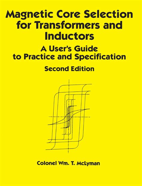 Magnetic Core Selection For Transformers And Inductors A Users Guide To Practice And Specifications Second Edition2nd Second Edition