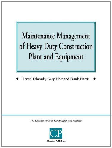 Read Maintenance Management Of Heavy Duty Construction Plant And Equipment Chandos Series On Construction Facilities 