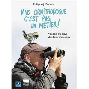 mais ornithologue c est pas un ma c tier voyage a