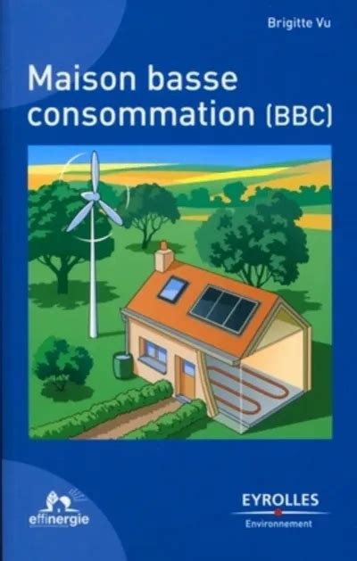 maison basse consommation bbc eyrolles environnem