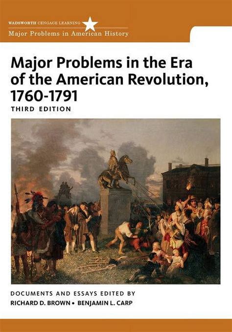 Major Problems In The Era Of The American Revolution 1760 1791 Documents And Essays Major Problems In American History Wadsworth